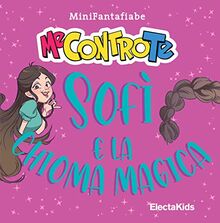 Sofì E La Chioma Magica. Minifantafiabe. Ediz. a Colori