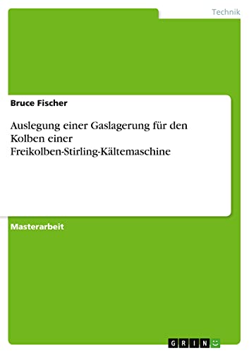 Auslegung einer Gaslagerung für den Kolben einer Freikolben-Stirling-Kältemaschine