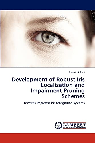 Development of Robust Iris Localization and Impairment Pruning Schemes: Towards improved iris recognition systems