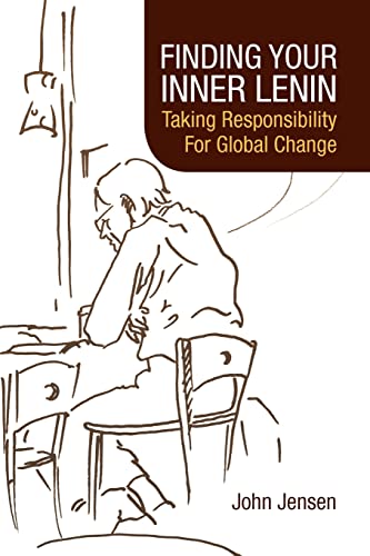 FINDING YOUR INNER LENIN: Taking Responsibility For Global Change