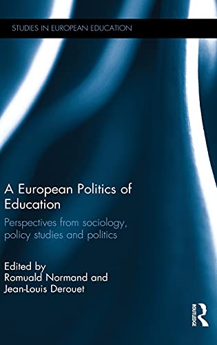 A European Politics of Education: Perspectives from sociology, policy studies and politics (Studies in European Education)