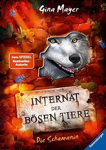 Internat der bösen Tiere, Band 5: Die Schamanin (Internat der bösen Tiere, 5)