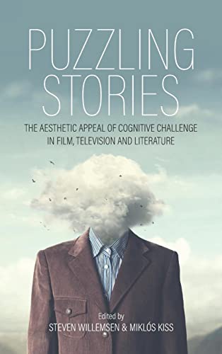 Puzzling Stories: The Aesthetic Appeal of Cognitive Challenge in Film, Television and Literature