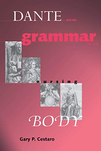 Dante and the Grammar of the Nursing Body (The William and Katherine Devers Series in Dante Studies, Band 5)