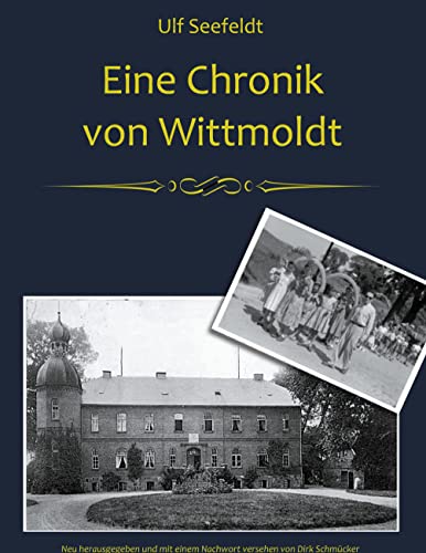Chronik von Wittmoldt: Gesammelt und 1965/66 geschrieben von Ulf Seefeldt, Hauptlehrer und Schulleiter in Wittmoldt