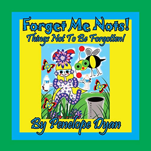 Forget Me Nots! Things Not To Be Forgotten!