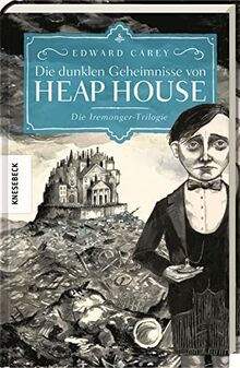 Die dunklen Geheimnisse von Heap House: Die Iremonger-Trilogie. Band 1