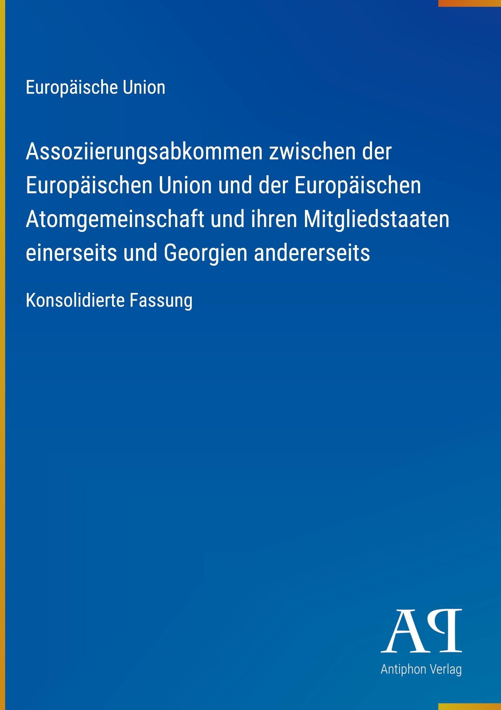 Assoziierungsabkommen zwischen der Europäischen Union und der Europäischen Atomgemeinschaft und ihren Mitgliedstaaten einerseits und Georgien andererseits