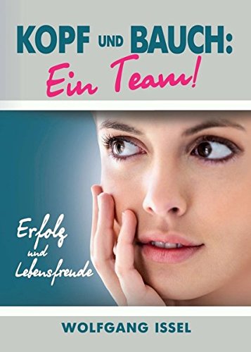 Kopf und Bauch: Ein Team!: Erfolg und Lebensfreude