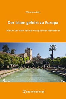 Der Islam gehört zu Europa: Warum der Islam Teil der europäischen Identität ist