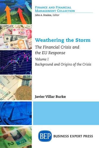Weathering the Storm: The Financial Crisis and the EU Response, Volume I: Background and Origins of the Crisis