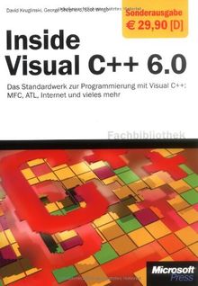 Inside Visual C++ 6.0 - Die Sonderausgabe: Das Standardwerk zur Programmierung mit Visual C++: MFC, ATL, Internet und vieles mehr