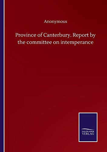 Province of Canterbury. Report by the committee on intemperance