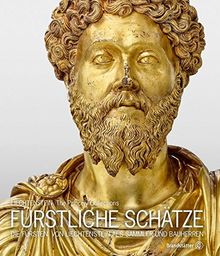 Fürstliche Schätze - Die Fürsten von Liechtenstein als Sammler und Bauherren