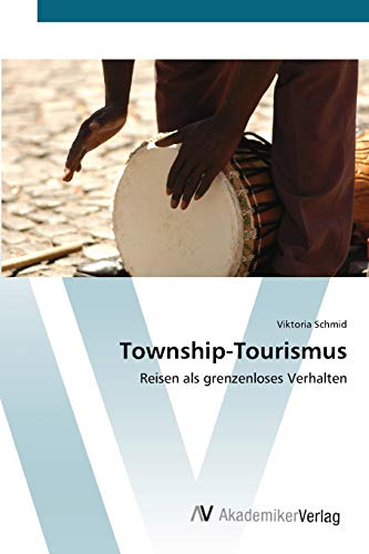 Township-Tourismus: Reisen als grenzenloses Verhalten