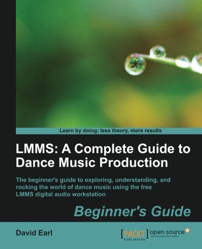 David Earl Lmms, A Complete Guide To Dance Music Production (English Edition)