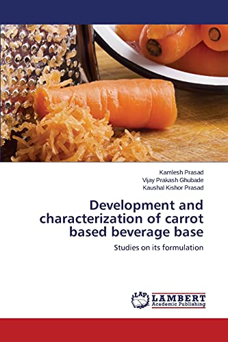 Development and characterization of carrot based beverage base: Studies on its formulation