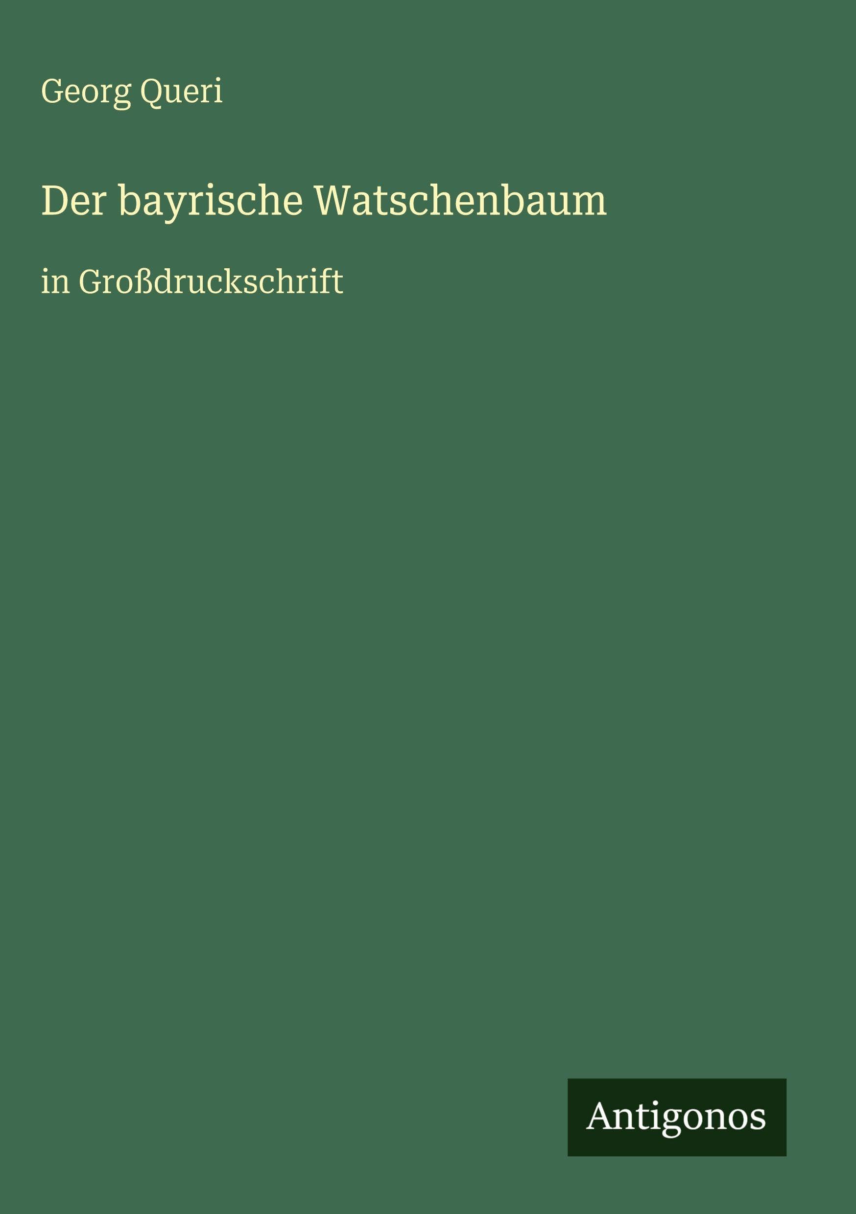 Der bayrische Watschenbaum: in Großdruckschrift