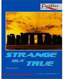 Ob factfiles 3: strange but true (Bookworms)