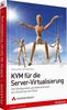 KVM für die Server-Virtualisierung - Von Konfiguration und Administration bis Clustering und Cloud