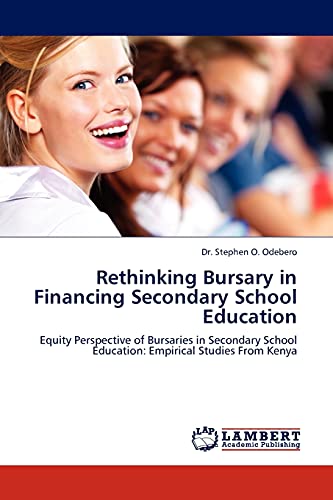 Rethinking Bursary in Financing Secondary School Education: Equity Perspective of Bursaries in Secondary School Education: Empirical Studies From Kenya