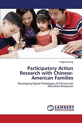 Participatory Action Research with Chinese-American Families: Developing Digital Prototypes of Chinese Art Education Resources