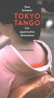 Tokyo Tango: Ein japanisches Abenteuer (Die Andere Bibliothek. Erfolgsausgaben)