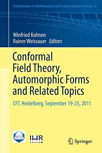 Conformal Field Theory, Automorphic Forms and Related Topics: CFT, Heidelberg, September 19-23, 2011 (Contributions in Mathematical and Computational Sciences)