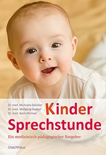 Kindersprechstunde: Ein medizinisch-pädagogischer Ratgeber von Glöckler, Michaela, Goebel, Wolfgang | Buch | Zustand gut