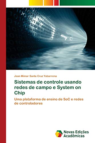 Sistemas de controle usando redes de campo e System on Chip: Uma plataforma de ensino de SoC e redes de controladores