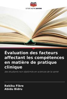 Évaluation des facteurs affectant les compétences en matière de pratique clinique: des étudiants non diplômés en sciences de la santé