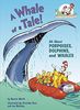 A Whale of a Tale!: All About Porpoises, Dolphins, and Whales (Cat in the Hat's Learning Library)