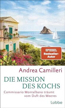 Die Mission des Kochs: Commissario Montalbano träumt vom Duft des Meeres. Roman. Italiens Kultkommissar ermittelt im Sommer auf Sizilien