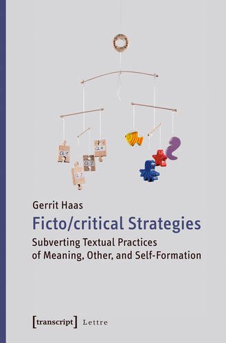 Fictocritical Strategies: Subverting Textual Practices of Meaning, Other, and Self-Formation (Lettre)