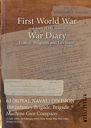 63 (ROYAL NAVAL) DIVISION 188 Infantry Brigade, Brigade Machine Gun Company: 31 July 1916 - 28 February 1918 (First World War, War Diary, WO95/3111/4)