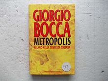 Metropolis. Milano e la rivoluzione italiana (I libri di Giorgio Bocca)