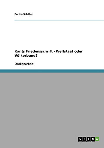 Kants Friedensschrift - Weltstaat oder Völkerbund?