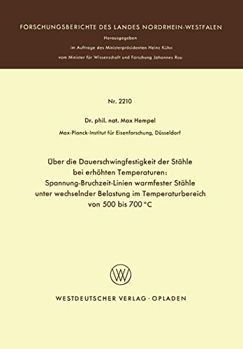 Über die Dauerschwingfestigkeit der Stähle bei erhöhten Temperaturen (Forschungsberichte des Landes Nordrhein-Westfalen)