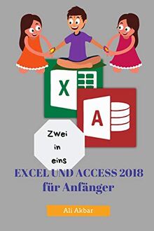 Zwei in eins: Excel und Access 2018 für Anfänger (Two in One Excel and Access, Band 3)