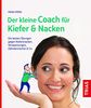 Der kleine Coach für Kiefer & Nacken: Die besten Übungen gegen Kieferknacken, Verspannungen, Zähneknirschen & Co