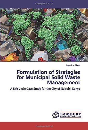 Formulation of Strategies for Municipal Solid Waste Management: A Life Cycle Case Study for the City of Nairobi, Kenya