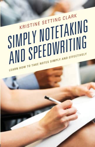 Simply Notetaking and Speedwriting: Learn How to Take Notes Simply and Effectively