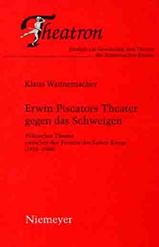Erwin Piscators Theater gegen das Schweigen: Politisches Theater zwischen den Fronten des Kalten Kriegs (1951-1966) (Theatron, Band 42)
