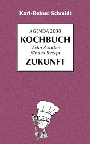 Agenda 2030 Kochbuch: zehn Zutaten für das Rezept Zukunft