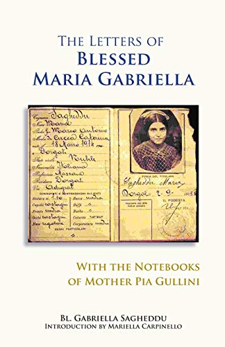 Letters of Blessed Maria Gabriella with the Notebooks of Mother Pia Gullini (Monastic Wisdom, Band 57)