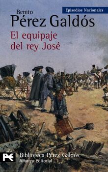 El equipaje del rey José (El Libro De Bolsillo - Bibliotecas De Autor - Biblioteca Pérez Galdós - Episodios Nacionales, Band 2)