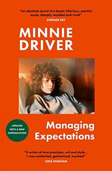 Managing Expectations: A book about how things not working out actually worked out in the end. Honest, funny, raw and brilliantly written: essays from Minnie Driver