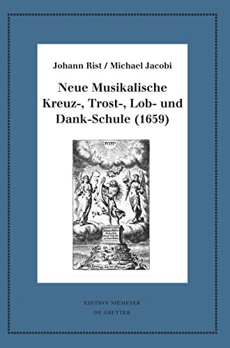 Neue Musikalische Kreuz-, Trost-, Lob- und Dank-Schule (1659): Kritische Ausgabe und Kommentar. Kritische Edition des Notentextes (Neudrucke deutscher Literaturwerke. N. F., Band 97)