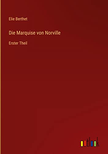 Die Marquise von Norville: Erster Theil