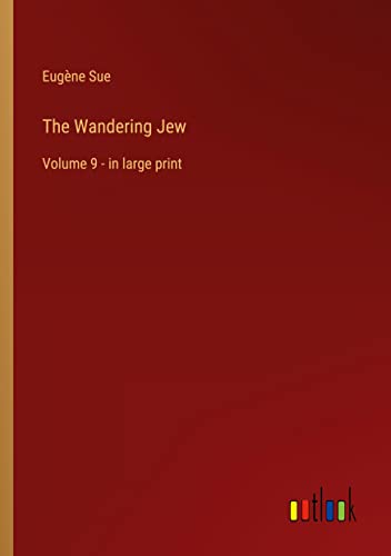 The Wandering Jew: Volume 9 - in large print